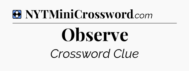 Solution: Observe - NYT Mini Crossword