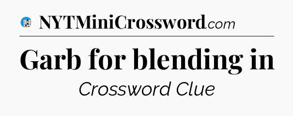 Garb for blending in Crossword Clue