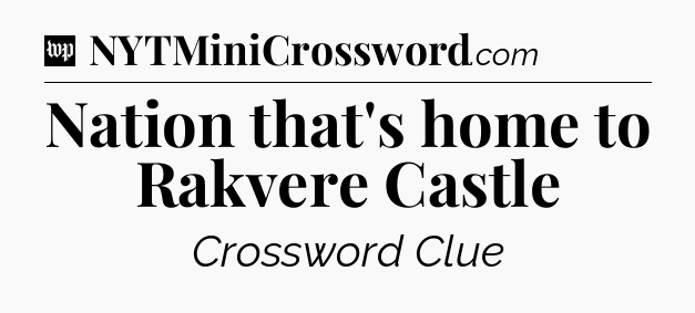 Nation that's home to Rakvere Castle Crossword Clue