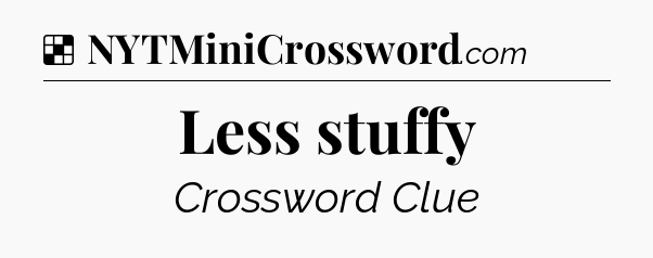 Solution: Less stuffy - NYT Crossword