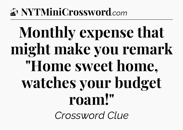 Monthly expense that might make you remark 