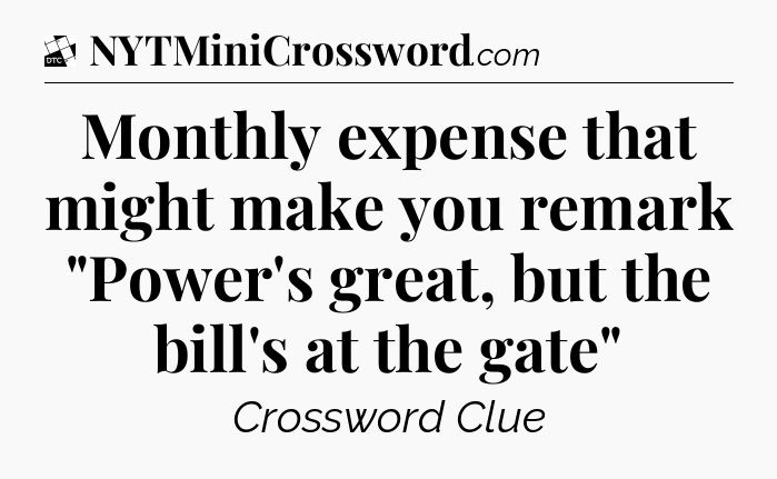 Monthly expense that might make you remark 