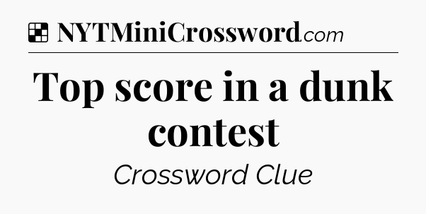 Solution: Top score in a dunk contest - NYT Crossword