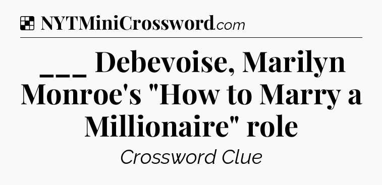Solution: ___ Debevoise, Marilyn Monroe's 