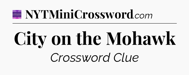 City on the Mohawk - Thomas Joseph Crossword