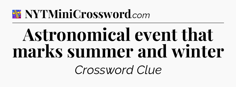 Astronomical event that marks summer and winter Codycross