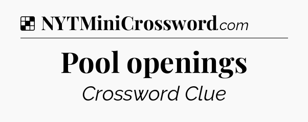 Solution: Pool openings - NYT Crossword