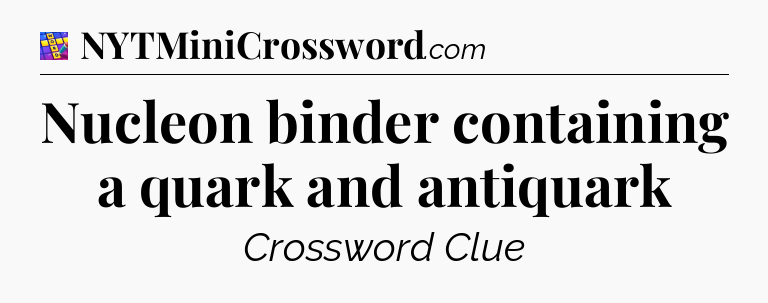 Nucleon binder containing a quark and antiquark Codycross