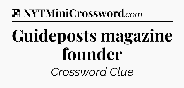 Solution: Guideposts magazine founder - NYT Crossword