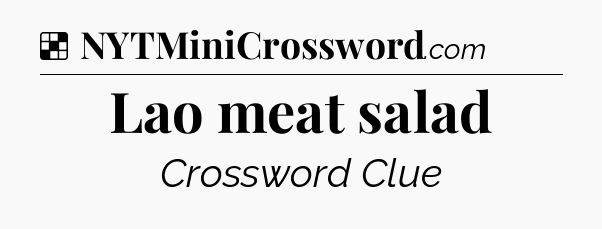 Solution: Lao meat salad - NYT Crossword