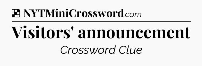 Solution: Visitors' announcement - NYT Crossword