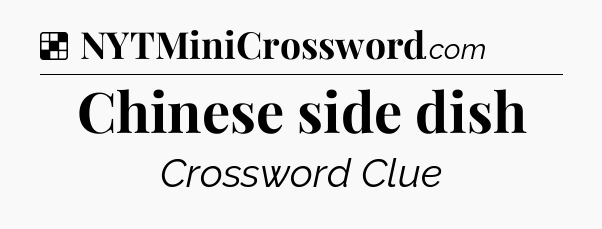 Solution: Chinese side dish - NYT Crossword
