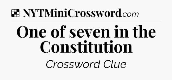 Solution: One of seven in the Constitution - NYT Crossword