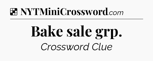 Solution: Bake sale grp - NYT Crossword