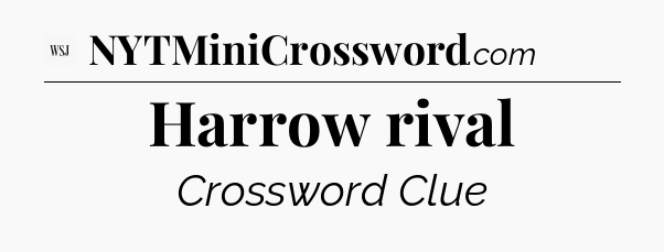 Harrow rival - WSJ Crossword