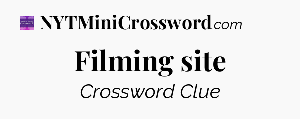 Filming site - Thomas Joseph Crossword