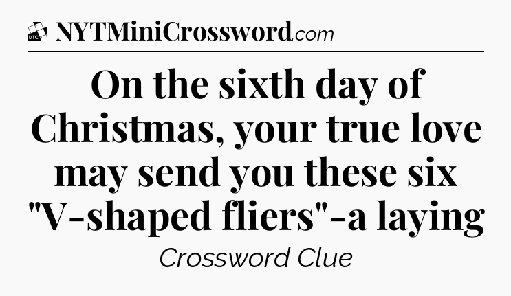 On the sixth day of Christmas, your true love may send you these six 