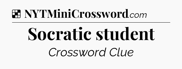 Solution: Socratic student - NYT Crossword