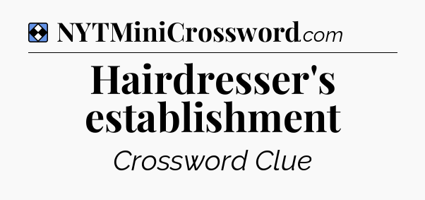 Solution: Hairdresser's establishment - NYT Mini Crossword