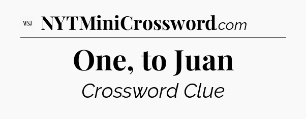 One, to Juan - WSJ Crossword