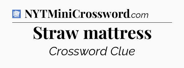 Straw mattress Puzzle Page Crossword Clue