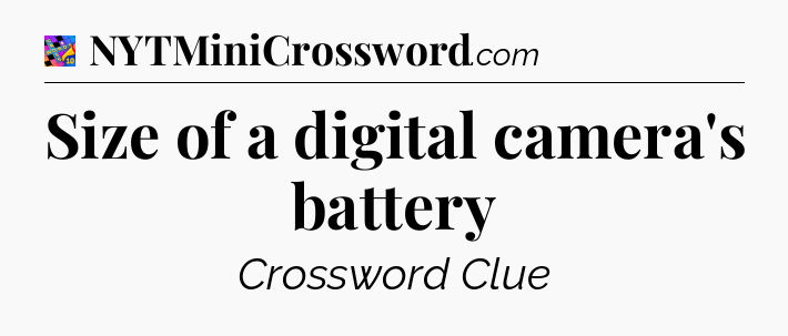 Size of a digital camera's battery Crossword Clue