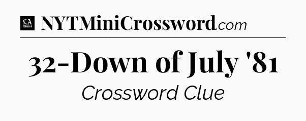 32-Down of July '81 - LA Times Crossword