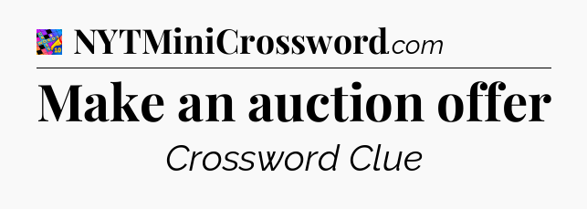 Make an auction offer Crossword Clue