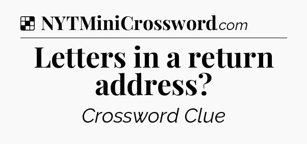 Solution: Letters in a return address - NYT Crossword