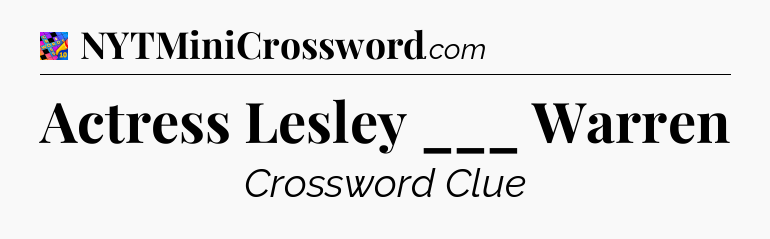 Actress Lesley ___ Warren Crossword Clue