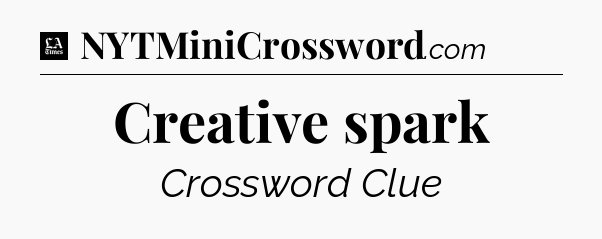 Creative spark - LA Times Crossword