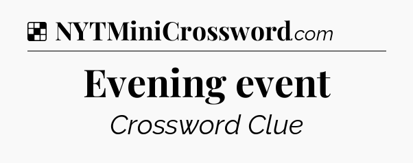 Solution: Evening event - NYT Crossword