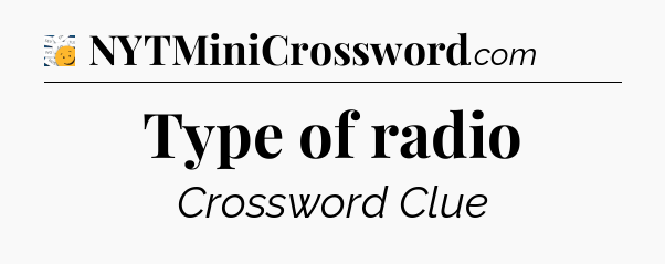 Type of radio - 7 Little Words