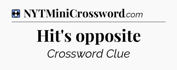 Solution: Hit's opposite - NYT Mini Crossword