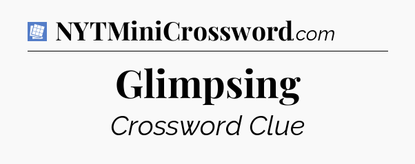 Glimpsing Puzzle Page Crossword Clue
