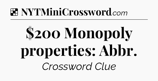 Solution: $200 Monopoly properties: Abbr - NYT Crossword