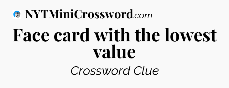 Face card with the lowest value Crossword Clue