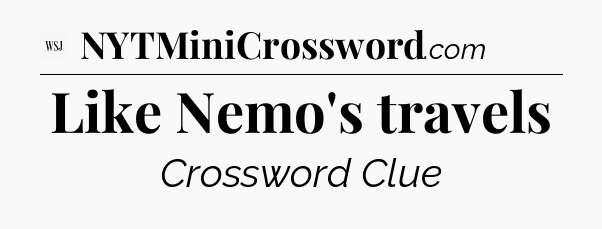 Like Nemo's travels - WSJ Crossword