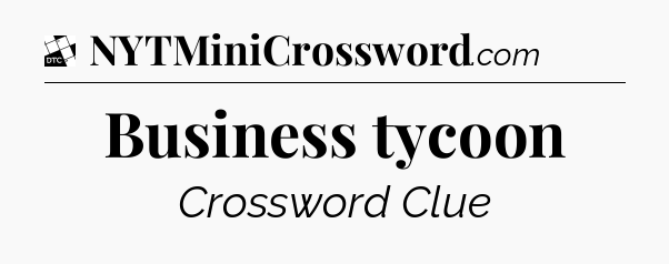 Business tycoon - Daily Themed Classic Crossword