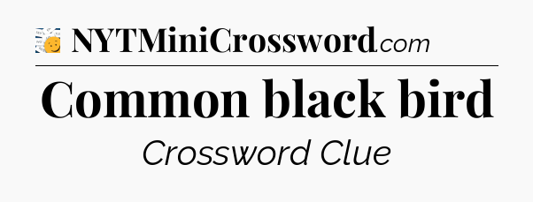 Common black bird - 7 Little Words