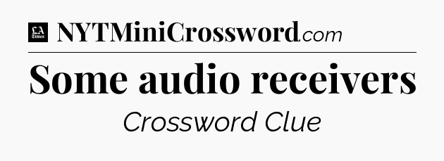 Some audio receivers - LA Times Crossword