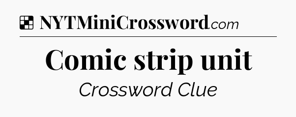 Solution: Comic strip unit - NYT Crossword