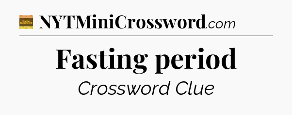 Fasting period crossword clue Eugene Sheffer