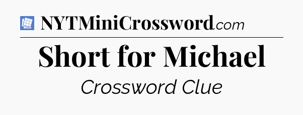Short for Michael Puzzle Page Crossword Clue