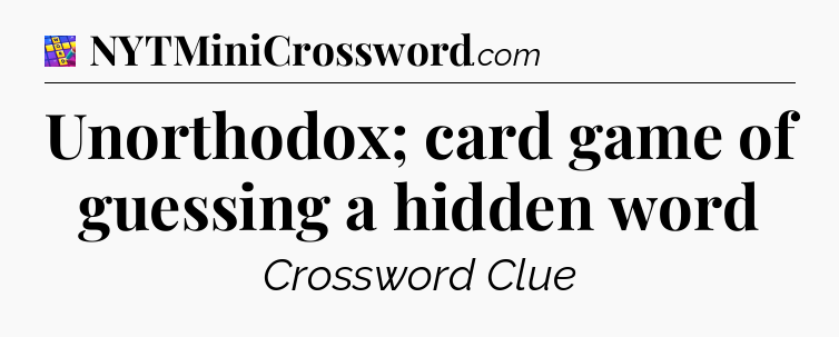 Unorthodox; card game of guessing a hidden word Codycross