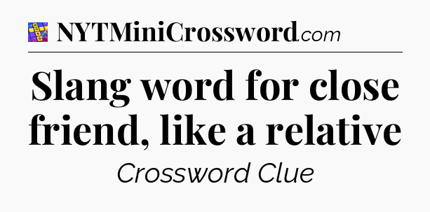 Slang word for close friend, like a relative Codycross
