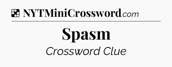 Solution: Spasm - NYT Crossword