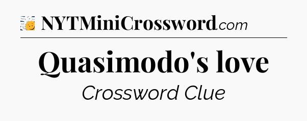 Quasimodo's love - 7 Little Words