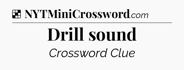 Solution: Drill sound - NYT Crossword