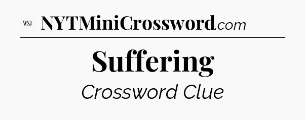 Suffering - WSJ Crossword